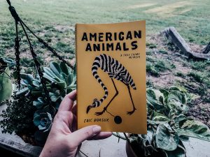 Read more about the article American Animals: A True Crime Memoir by Eric Borsuk