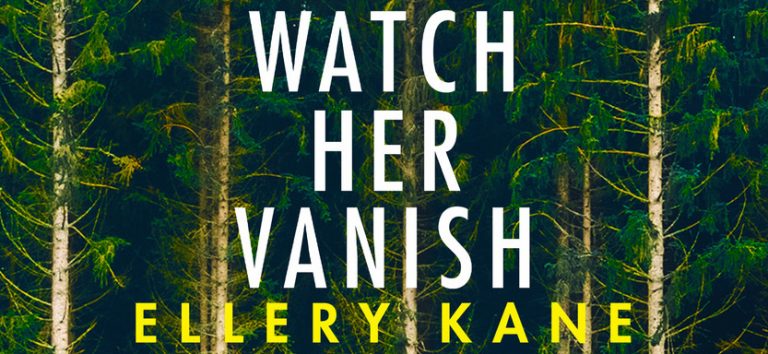 Read more about the article Watch Her Vanish by Ellery A. Kane