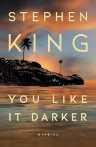 Stephen King Books In Order – You Like It Darker